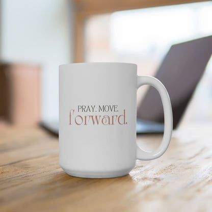 Pray Move Forward Ceramic Mug, (11oz, 15oz)