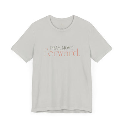 Pray Move Forward Unisex Tee