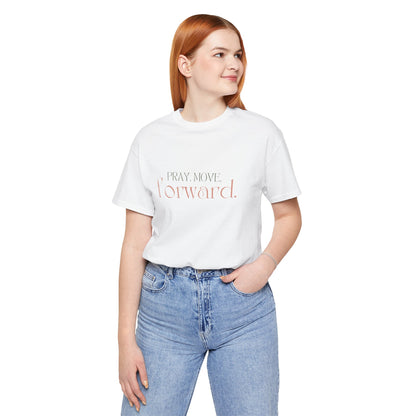 Pray Move Forward Unisex Tee