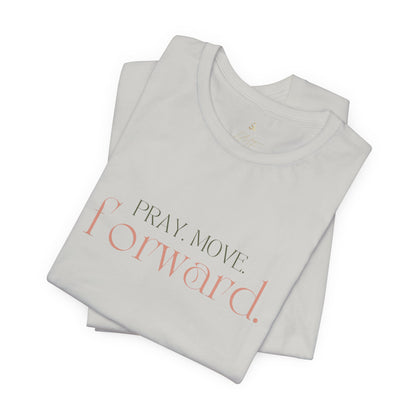 Pray Move Forward Unisex Tee