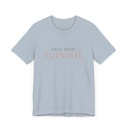 Pray Move Forward Unisex Tee