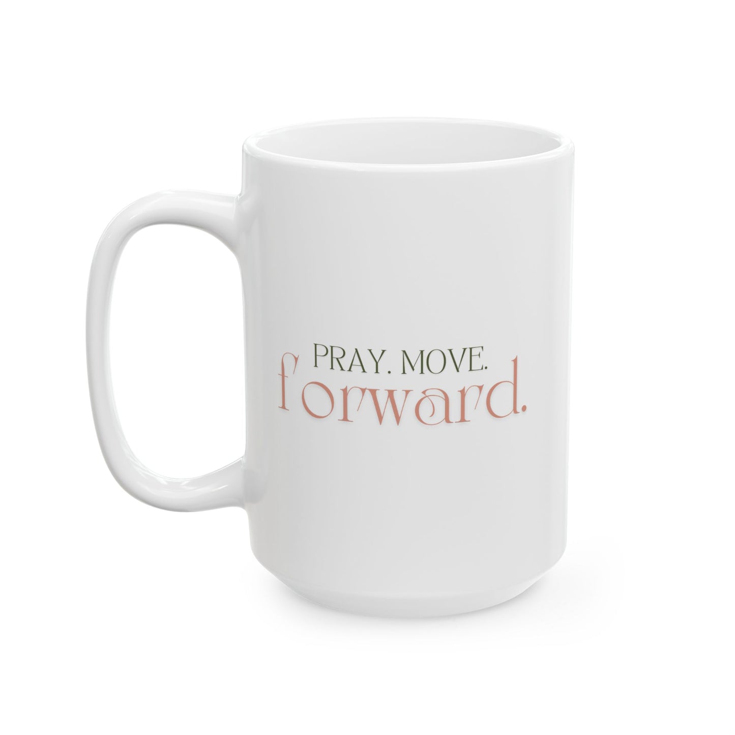 Pray Move Forward Ceramic Mug, (11oz, 15oz)