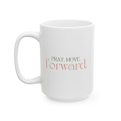 Pray Move Forward Ceramic Mug, (11oz, 15oz)