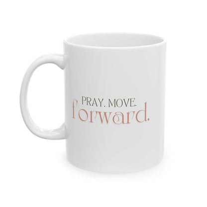 Pray Move Forward Ceramic Mug, (11oz, 15oz)