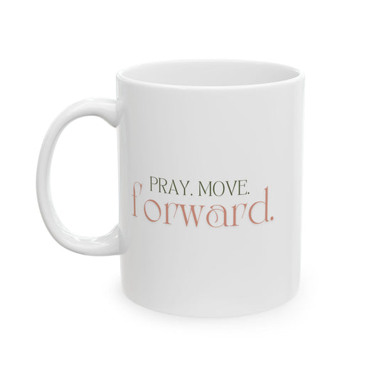 Pray Move Forward Ceramic Mug, (11oz, 15oz)