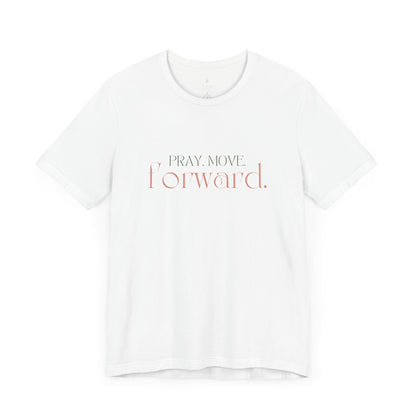 Pray Move Forward Unisex Tee