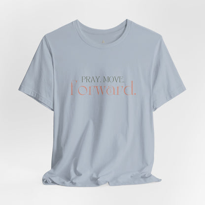 Pray Move Forward Unisex Tee