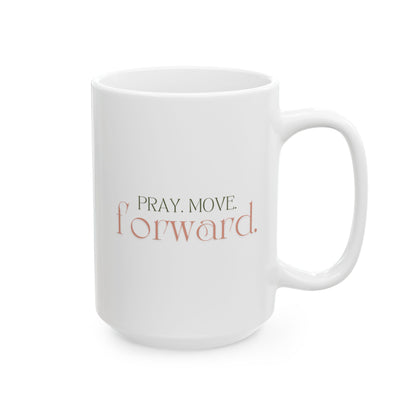 Pray Move Forward Ceramic Mug, (11oz, 15oz)