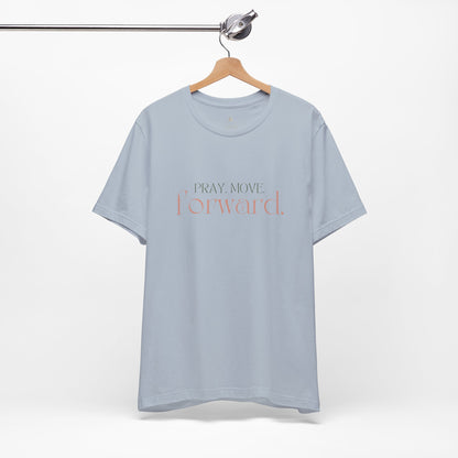 Pray Move Forward Unisex Tee