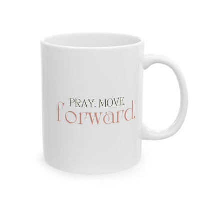 Pray Move Forward Ceramic Mug, (11oz, 15oz)