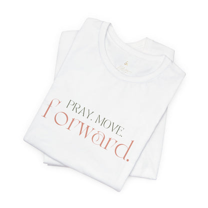 Pray Move Forward Unisex Tee