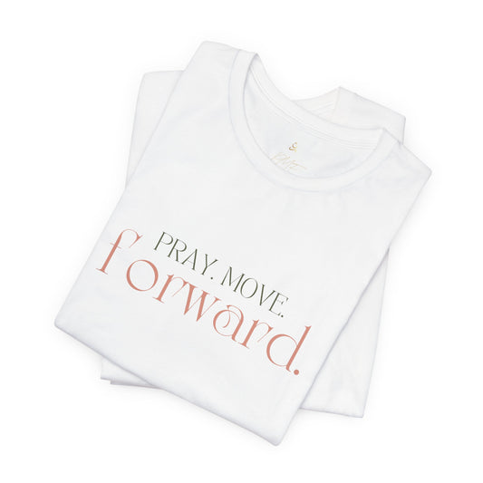 Pray Move Forward Unisex Tee