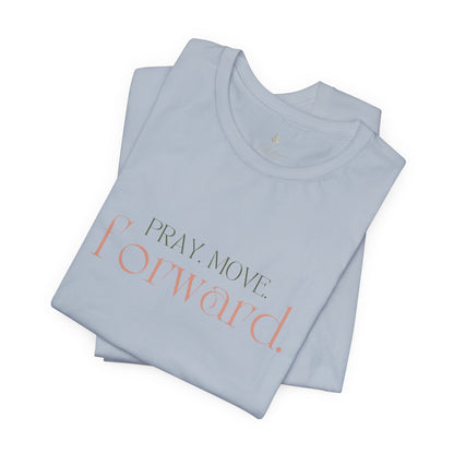 Pray Move Forward Unisex Tee